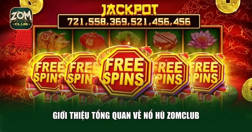 Giới thiệu tổng quan về nổ hũ Zomclub