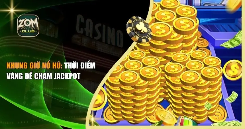 khung giờ nổ hũ